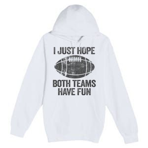 I Just Hope Both Teams Have Fun Game Day Football Premium Pullover Hoodie