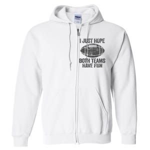 I Just Hope Both Teams Have Fun Game Day Football Full Zip Hoodie