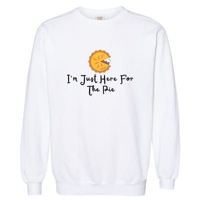 Im Just Here For The Pie Garment-Dyed Sweatshirt