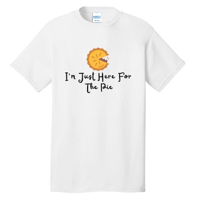 Im Just Here For The Pie Tall T-Shirt