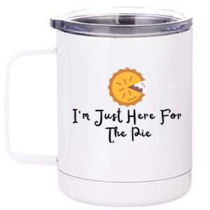 Im Just Here For The Pie 12 oz Stainless Steel Tumbler Cup