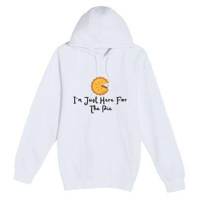 Im Just Here For The Pie Premium Pullover Hoodie