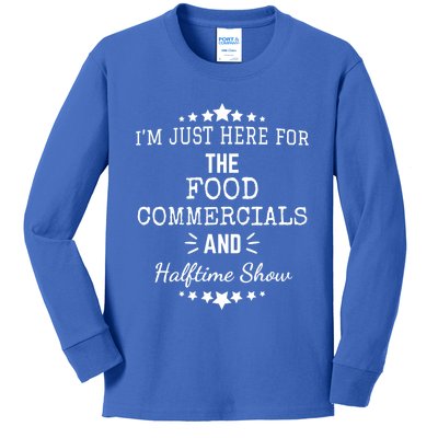 Im Just Here For The Food Commercials And Halftime Show Funny Gift Kids Long Sleeve Shirt