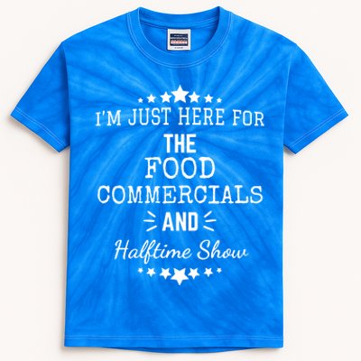 Im Just Here For The Food Commercials And Halftime Show Funny Gift Kids Tie-Dye T-Shirt