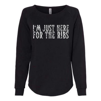 Im Just Here For The Ribs BBQ Grill Smoker Barbecue Chef Womens California Wash Sweatshirt