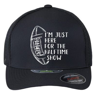 I'm Just Here For The Halftime Show American Football Cute Gift Flexfit Unipanel Trucker Cap