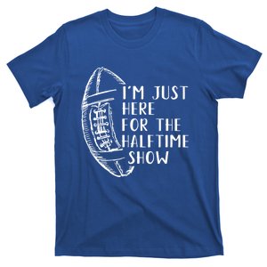 I'm Just Here For The Halftime Show American Football Cute Gift T-Shirt