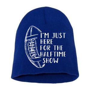 I'm Just Here For The Halftime Show American Football Cute Gift Short Acrylic Beanie