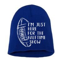 I'm Just Here For The Halftime Show American Football Cute Gift Short Acrylic Beanie