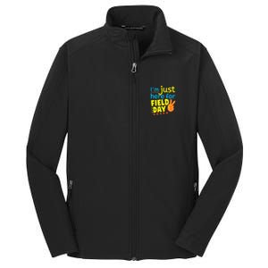 IM Just Here For Field Day 2024 For Teacher Field Day Great Gift Core Soft Shell Jacket