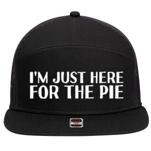 Im Just Here For The Pie Funny Thanksgiving Gift Idea Cute Gift 7 Panel Mesh Trucker Snapback Hat