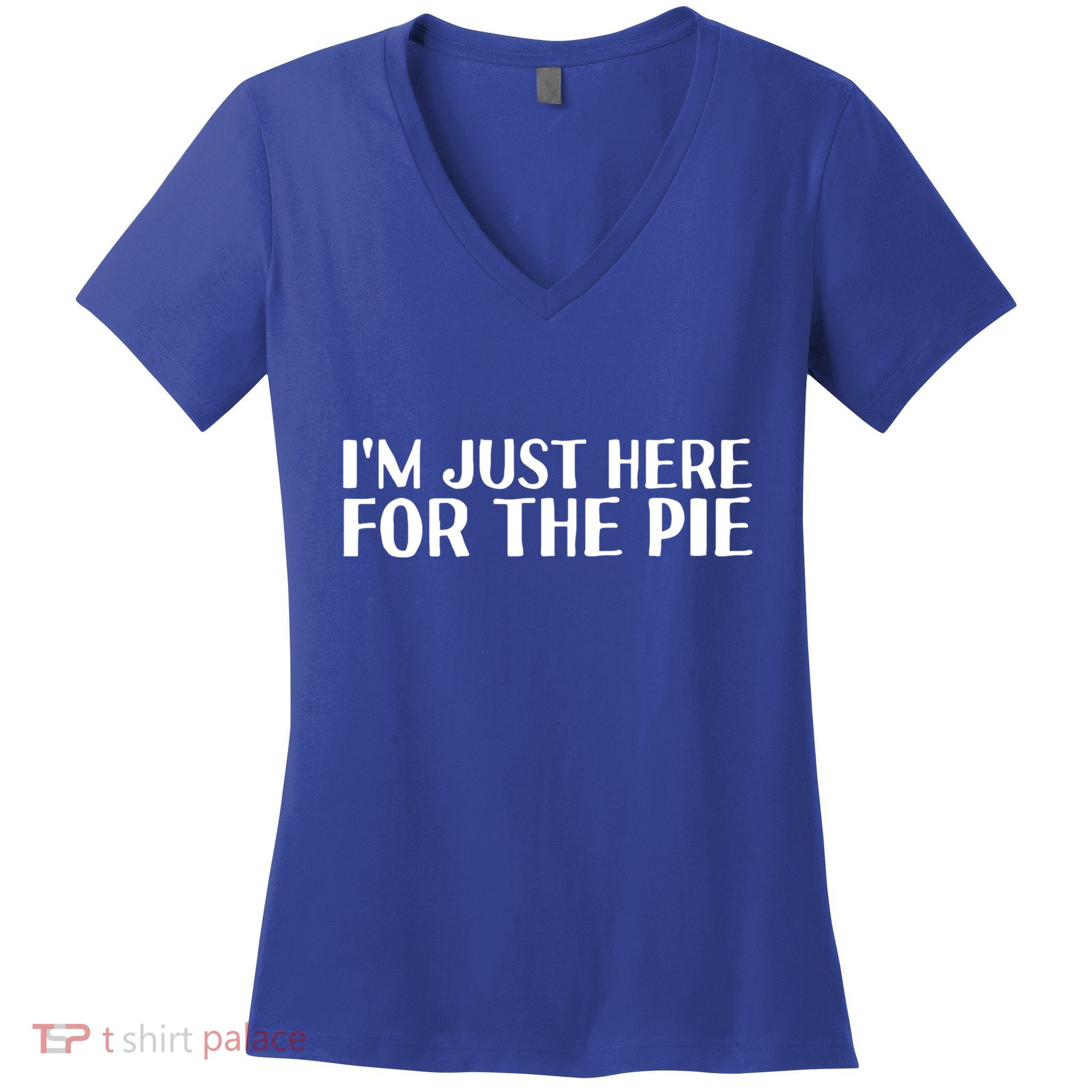 Im Just Here For The Pie Funny Thanksgiving Gift Idea Cute Gift Women's V-Neck T-Shirt