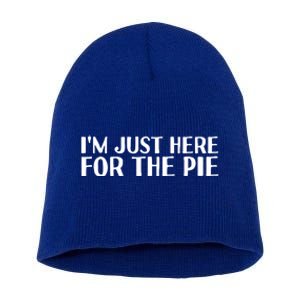 Im Just Here For The Pie Funny Thanksgiving Gift Idea Cute Gift Short Acrylic Beanie