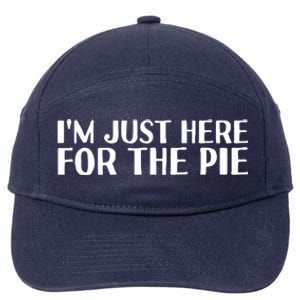 Im Just Here For The Pie Funny Thanksgiving Gift Idea Cute Gift 7-Panel Snapback Hat