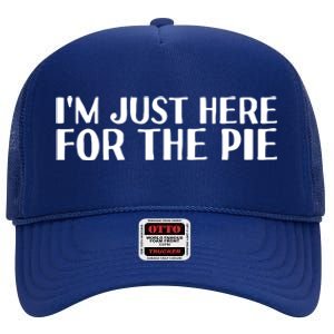 Im Just Here For The Pie Funny Thanksgiving Gift Idea Cute Gift High Crown Mesh Back Trucker Hat