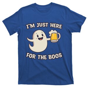 IM Just Here For The Boos Halloween Ghost Ing Beer Cool Gift T-Shirt