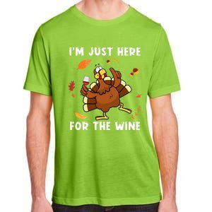 Im Just Here For The Wine Turkey Funny Thanksgiving Great Gift Adult ChromaSoft Performance T-Shirt