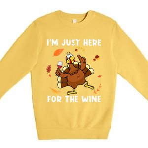 Im Just Here For The Wine Turkey Funny Thanksgiving Great Gift Premium Crewneck Sweatshirt