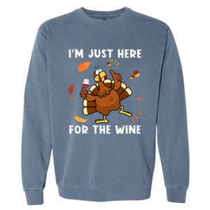 Im Just Here For The Wine Turkey Funny Thanksgiving Great Gift Garment-Dyed Sweatshirt