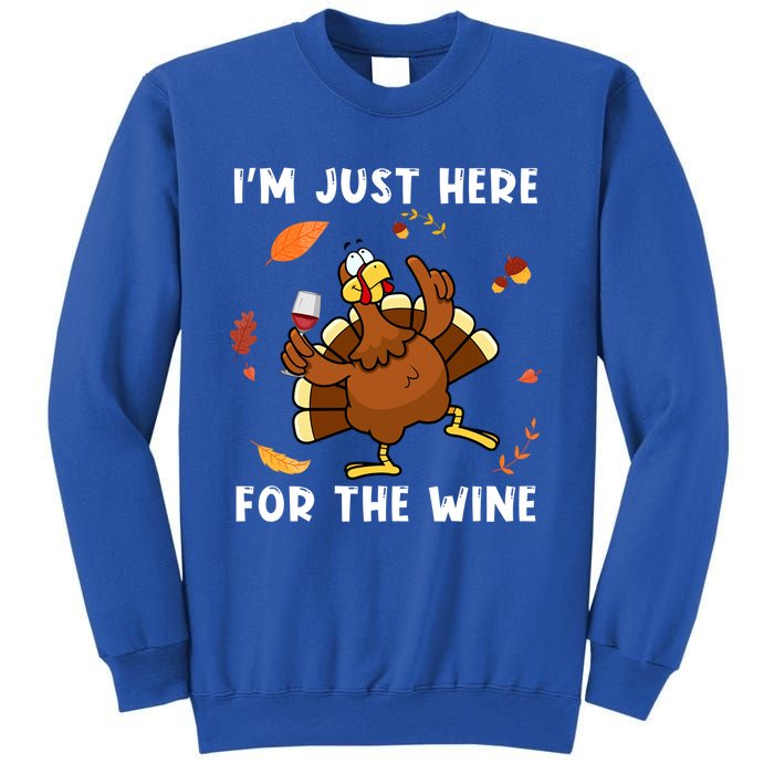 Im Just Here For The Wine Turkey Funny Thanksgiving Great Gift Sweatshirt