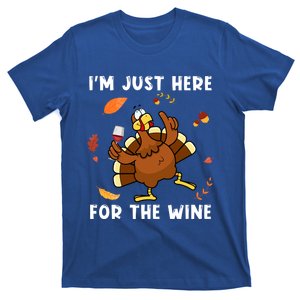 Im Just Here For The Wine Turkey Funny Thanksgiving Great Gift T-Shirt