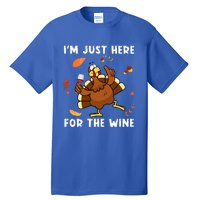 Im Just Here For The Wine Turkey Funny Thanksgiving Great Gift Tall T-Shirt