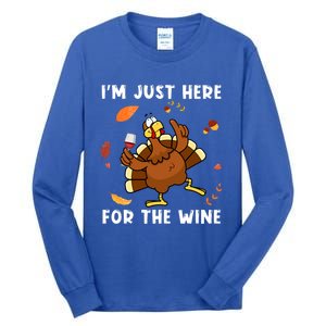 Im Just Here For The Wine Turkey Funny Thanksgiving Great Gift Tall Long Sleeve T-Shirt