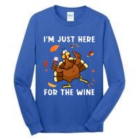 Im Just Here For The Wine Turkey Funny Thanksgiving Great Gift Tall Long Sleeve T-Shirt