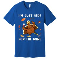 Im Just Here For The Wine Turkey Funny Thanksgiving Great Gift Premium T-Shirt