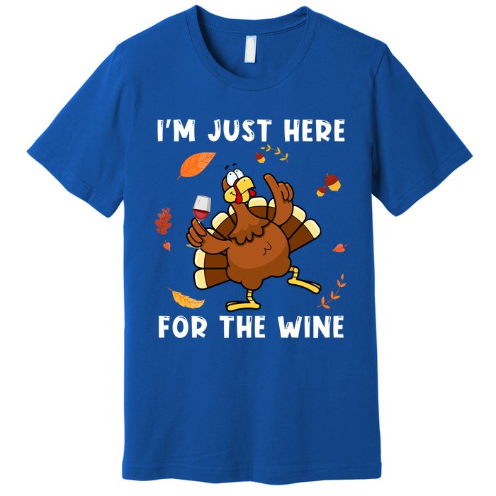 Im Just Here For The Wine Turkey Funny Thanksgiving Great Gift Premium T-Shirt