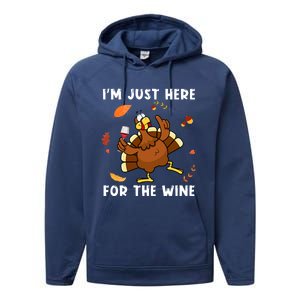 Im Just Here For The Wine Turkey Funny Thanksgiving Great Gift Performance Fleece Hoodie