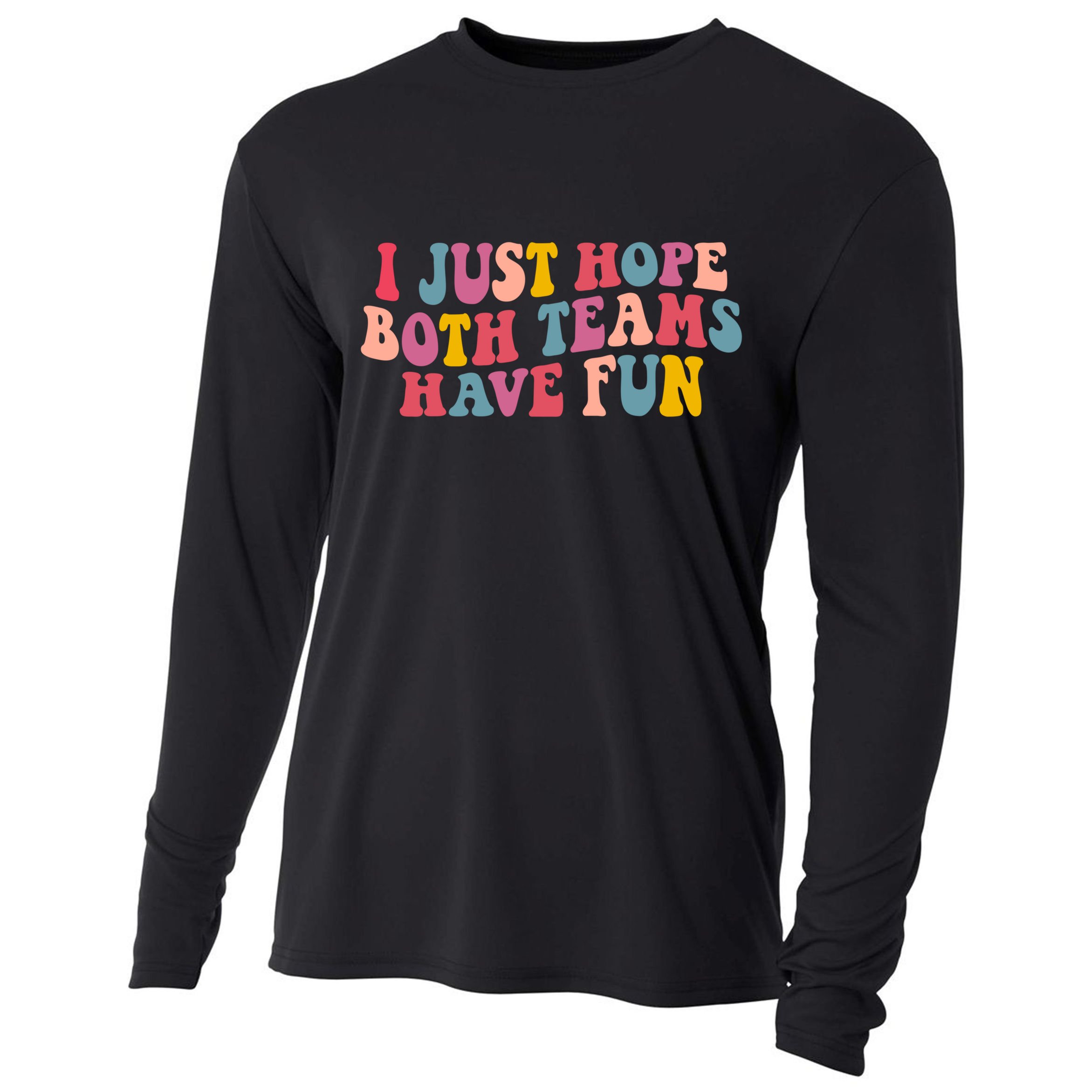 I Just Hope Both Teams Have Fun Groovy Football Gift Cooling Performance Long Sleeve Crew