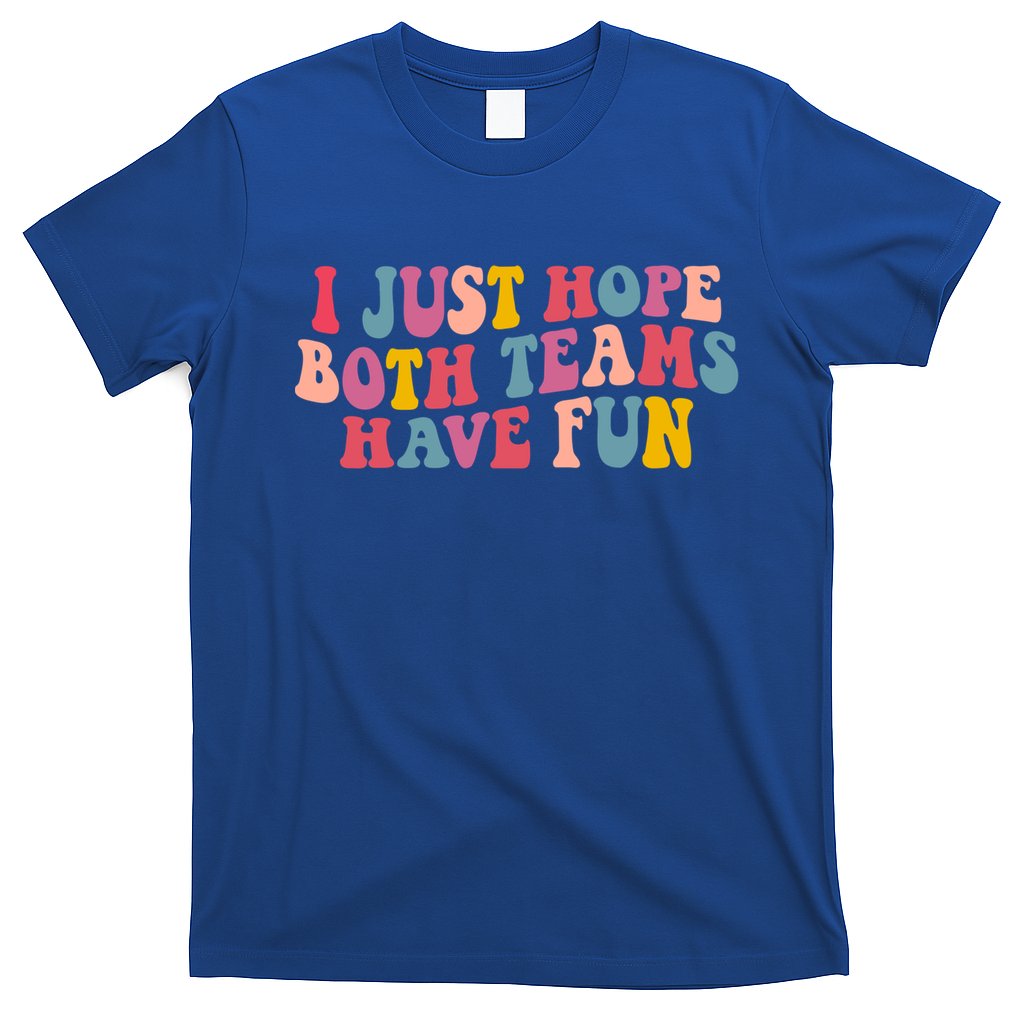 I Just Hope Both Teams Have Fun Groovy Football Gift T-Shirt