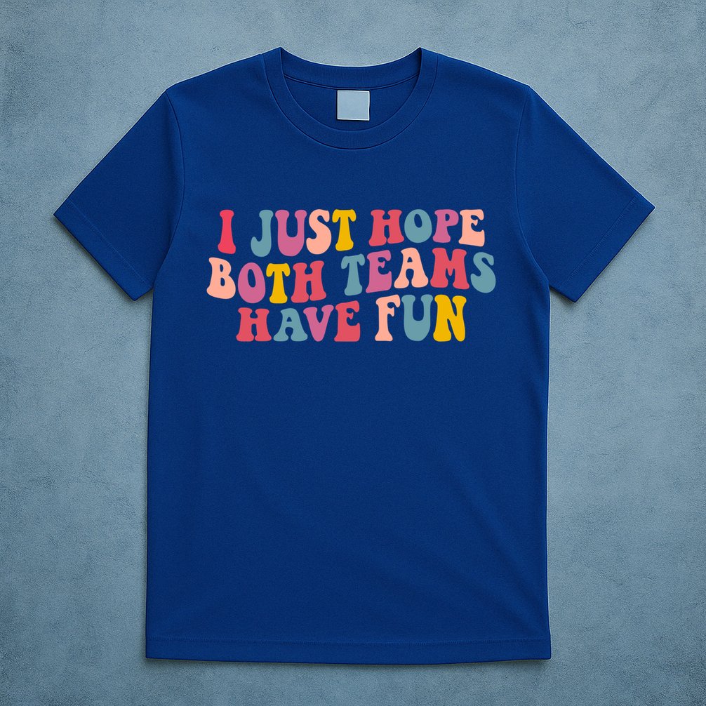 I Just Hope Both Teams Have Fun Groovy Football Gift T-Shirt