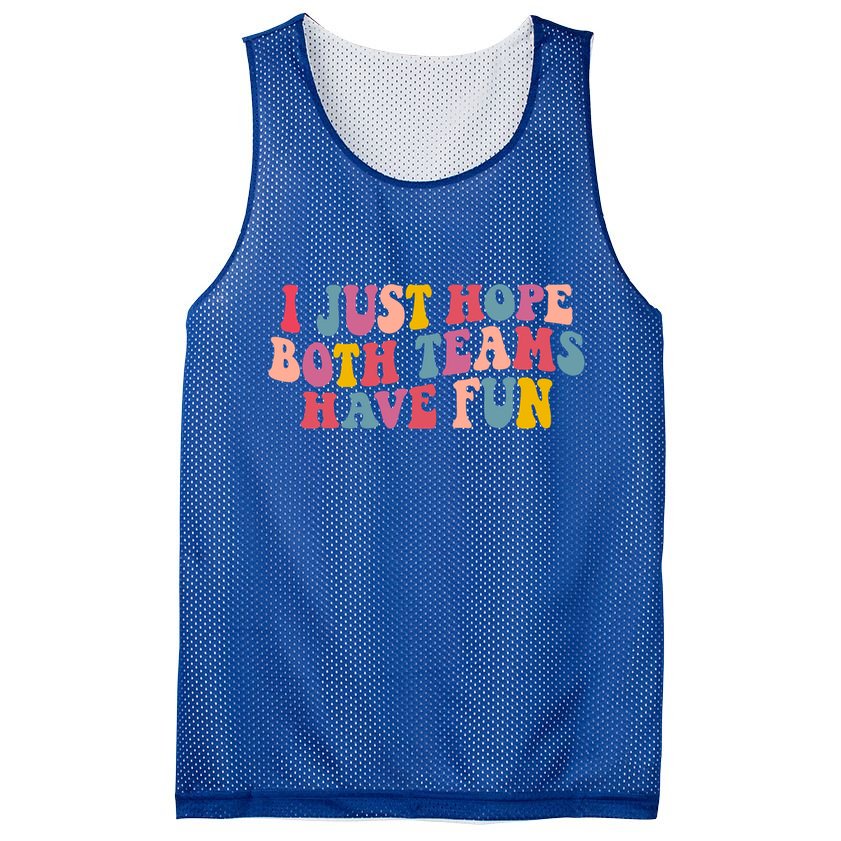 I Just Hope Both Teams Have Fun Groovy Football Gift Mesh Reversible Basketball Jersey Tank