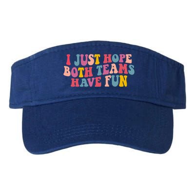 I Just Hope Both Teams Have Fun Groovy Football Gift Visor