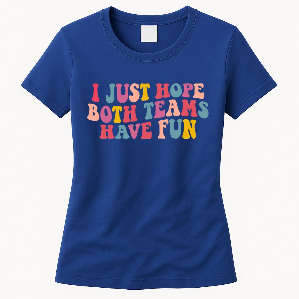 I Just Hope Both Teams Have Fun Groovy Football Gift Womens T-Shirt