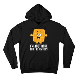 IM Just Here For The Waffles Hoodie