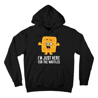 IM Just Here For The Waffles Hoodie