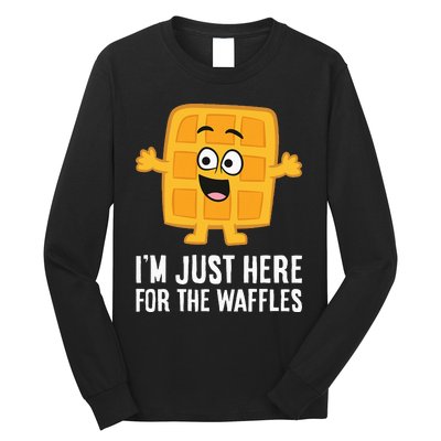 IM Just Here For The Waffles Long Sleeve Shirt