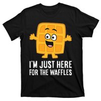 IM Just Here For The Waffles T-Shirt