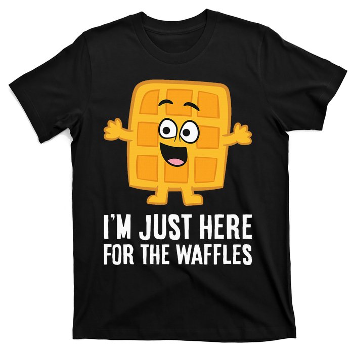 IM Just Here For The Waffles T-Shirt