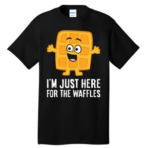 IM Just Here For The Waffles Tall T-Shirt