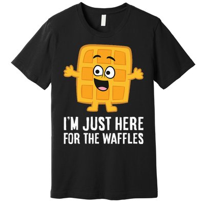 IM Just Here For The Waffles Premium T-Shirt