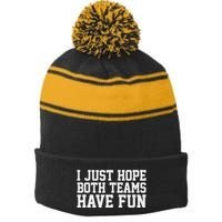 I Just Hope Both Teams Have Fun Stripe Pom Pom Beanie