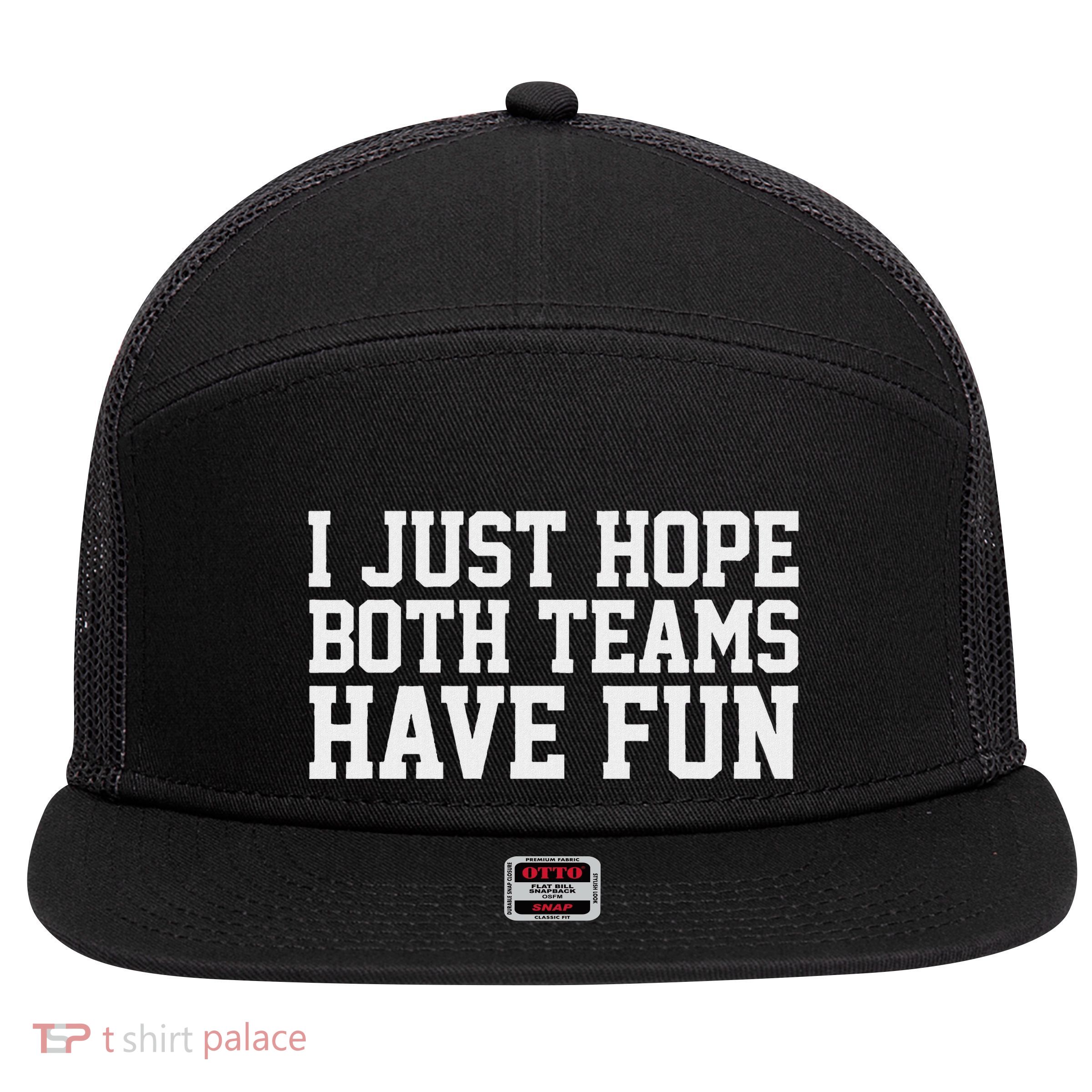 I Just Hope Both Teams Have Fun 7 Panel Mesh Trucker Snapback Hat