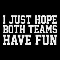 I Just Hope Both Teams Have Fun Backpack