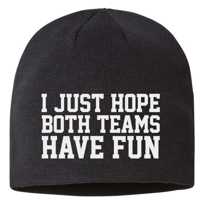I Just Hope Both Teams Have Fun Sustainable Beanie