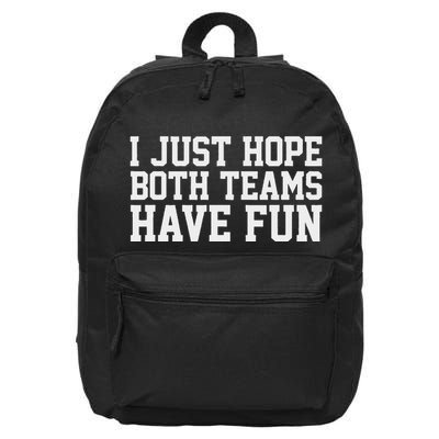 I Just Hope Both Teams Have Fun 16 in Basic Backpack