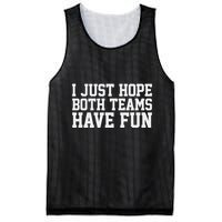 I Just Hope Both Teams Have Fun Mesh Reversible Basketball Jersey Tank